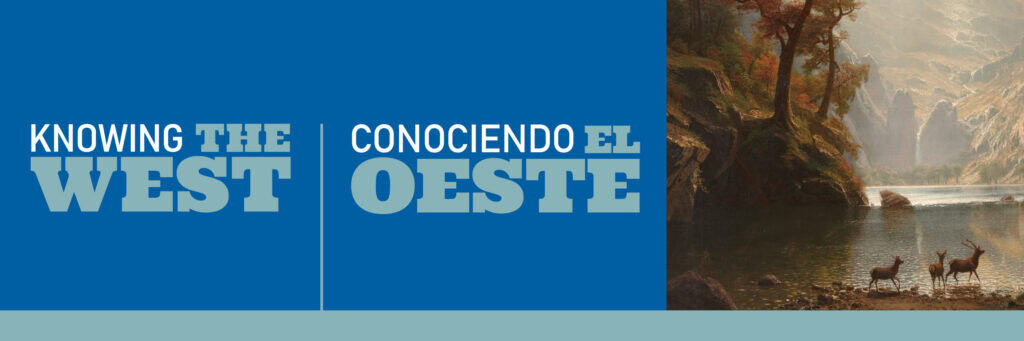 A blue digital banner that includes a detail of a landscape painting of trees surrounding a lake with sunlit mountains in the background and deer in the foreground. The banner reads, "Knowing the West" in both English and Spanish. 